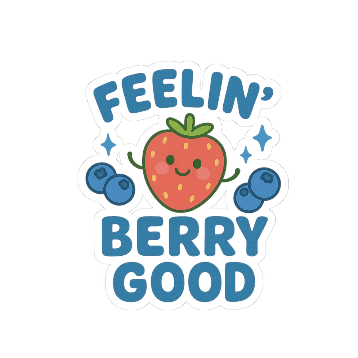 Cute Strawberry Kiss-Cut Stickers | Feelin' Berry Good | Fun Laptop Decals, Scrapbooking Accents, Gift Tags, Party Favors, Positive Vibes