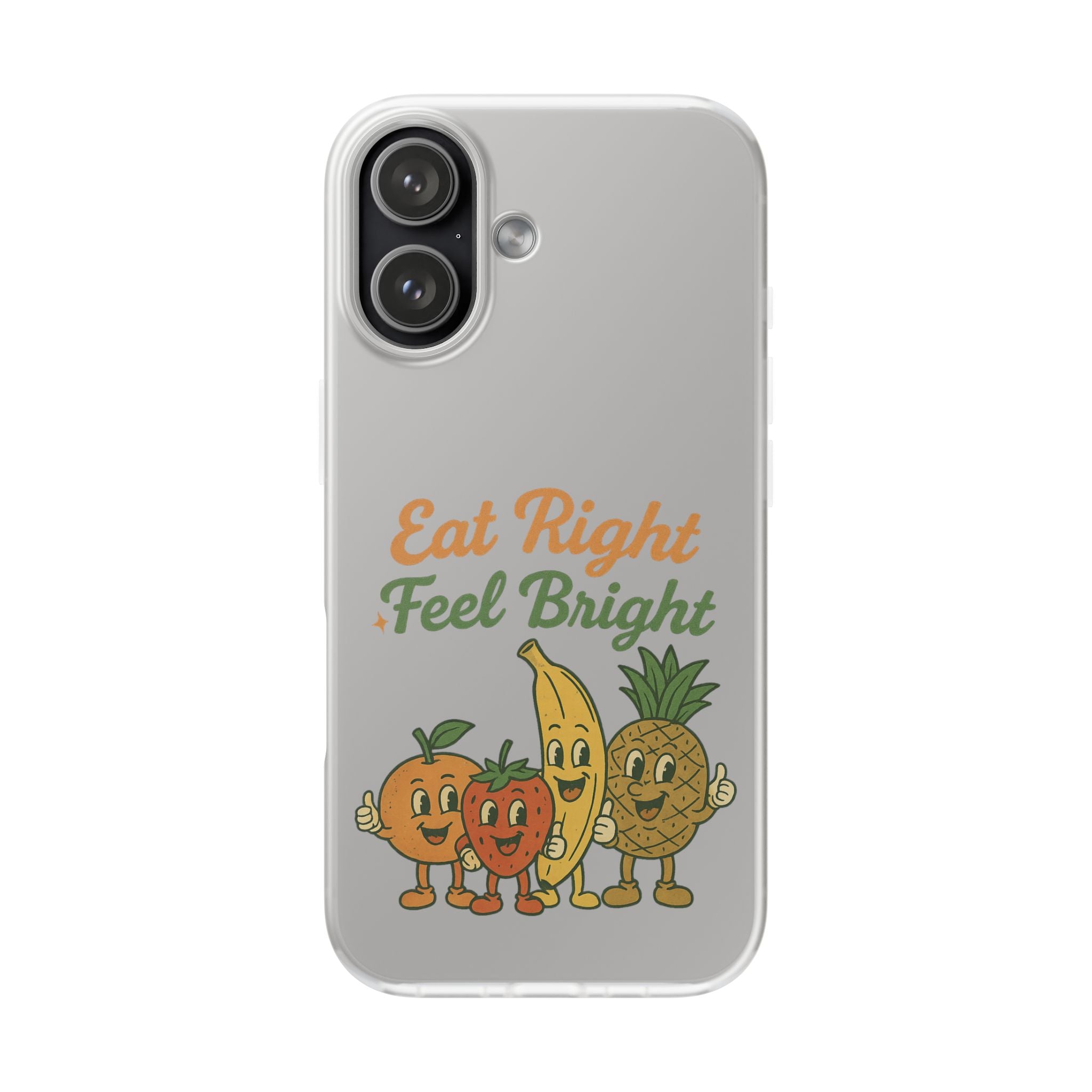 Phone Case — “Eat Right, Feel Bright” Cute Fruit Graphic Protective Case
