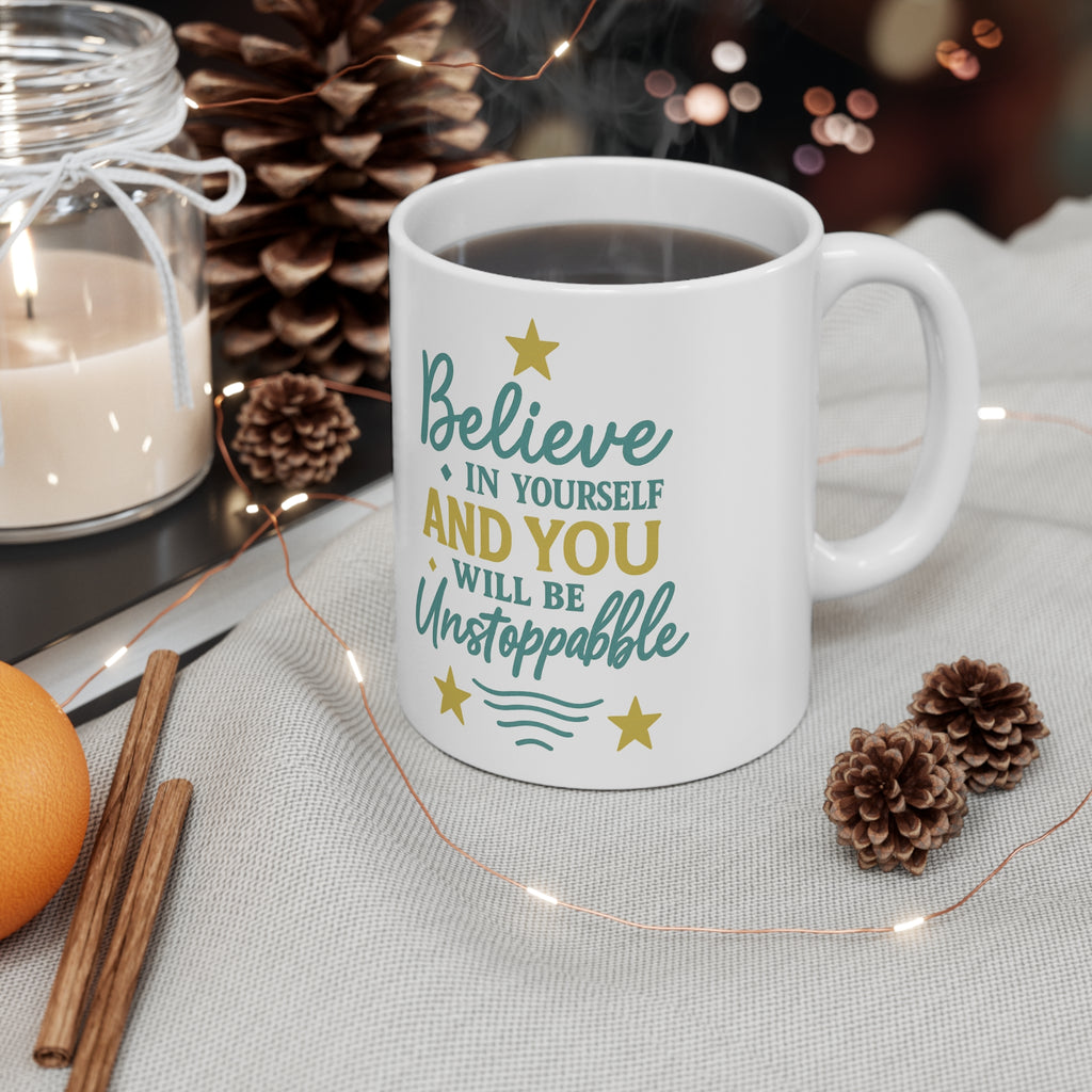 Believe in Yourself Ceramic Mug — Inspirational Motivational Coffee Cup (11oz)