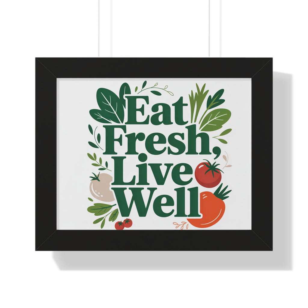 Framed Poster - "Eat Fresh, Live Well" Kitchen Wall Art, Healthy Living Print