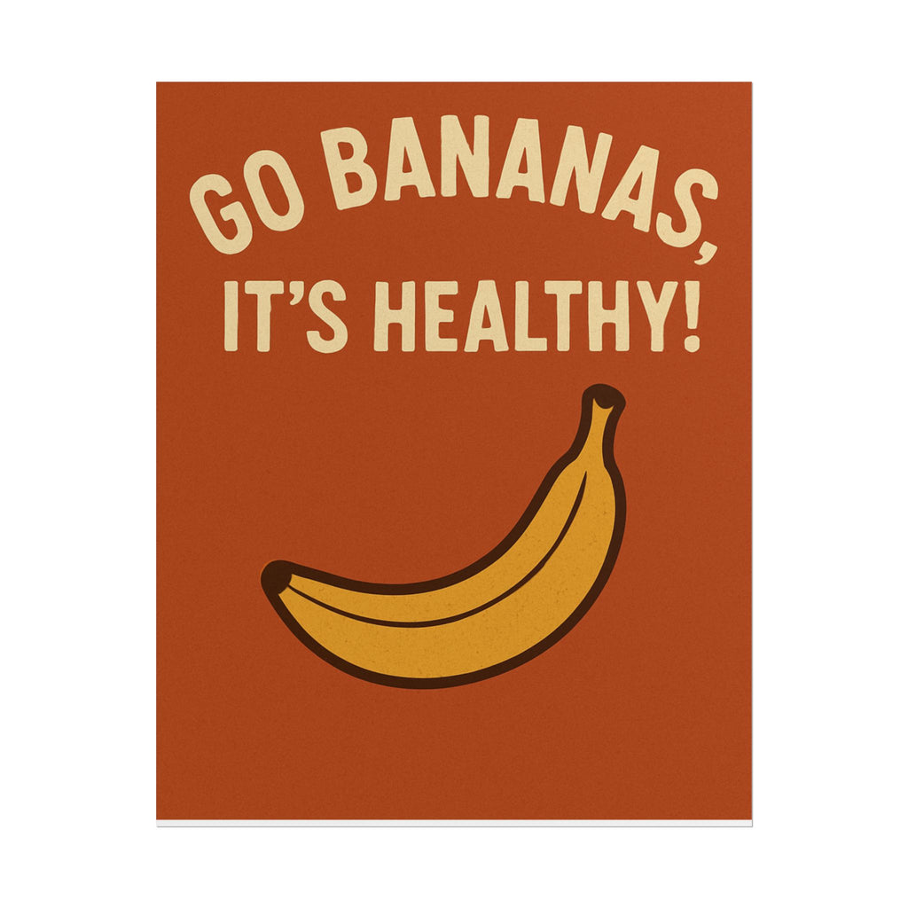 Rolled Poster — "Go Bananas, It's Healthy!" Retro Banana Wall Art