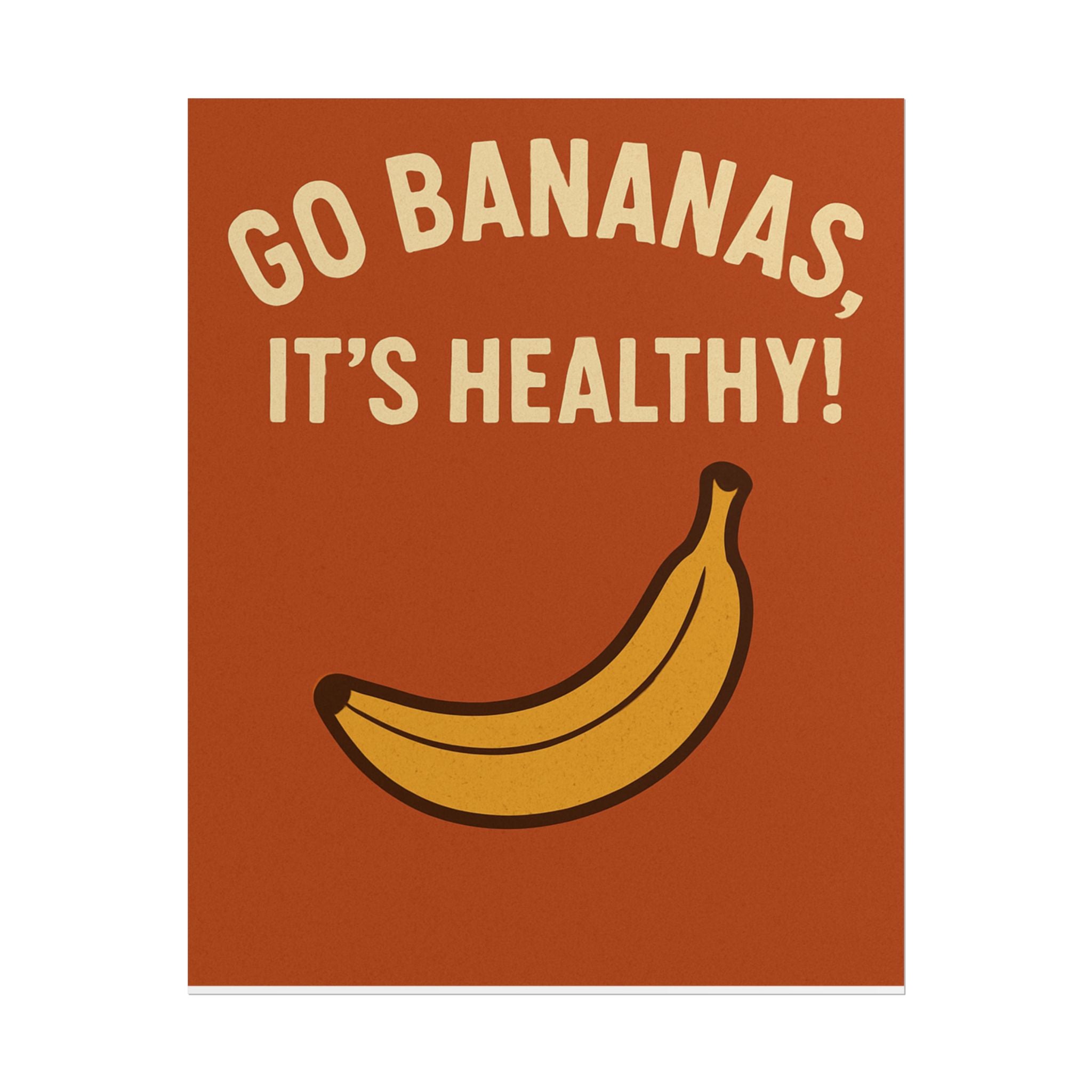 Rolled Poster — "Go Bananas, It's Healthy!" Retro Banana Wall Art