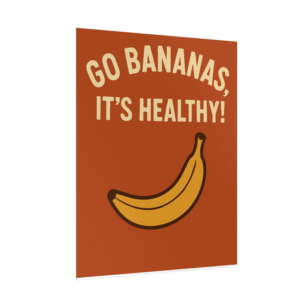 Rolled Poster — "Go Bananas, It's Healthy!" Retro Banana Wall Art