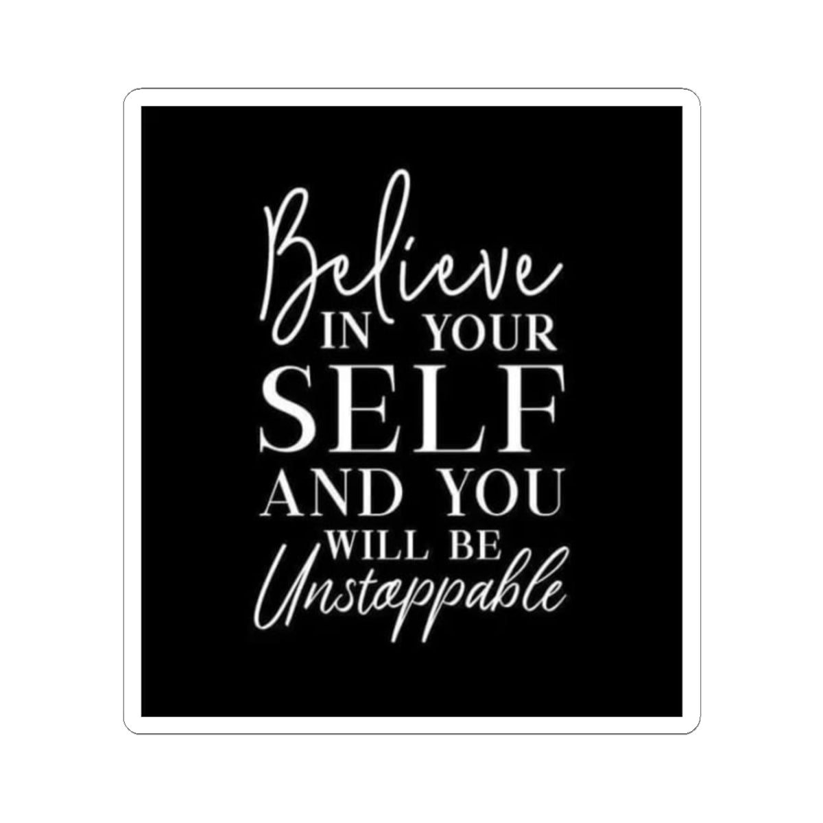 Inspirational Kiss-Cut Stickers - "Believe in Yourself"