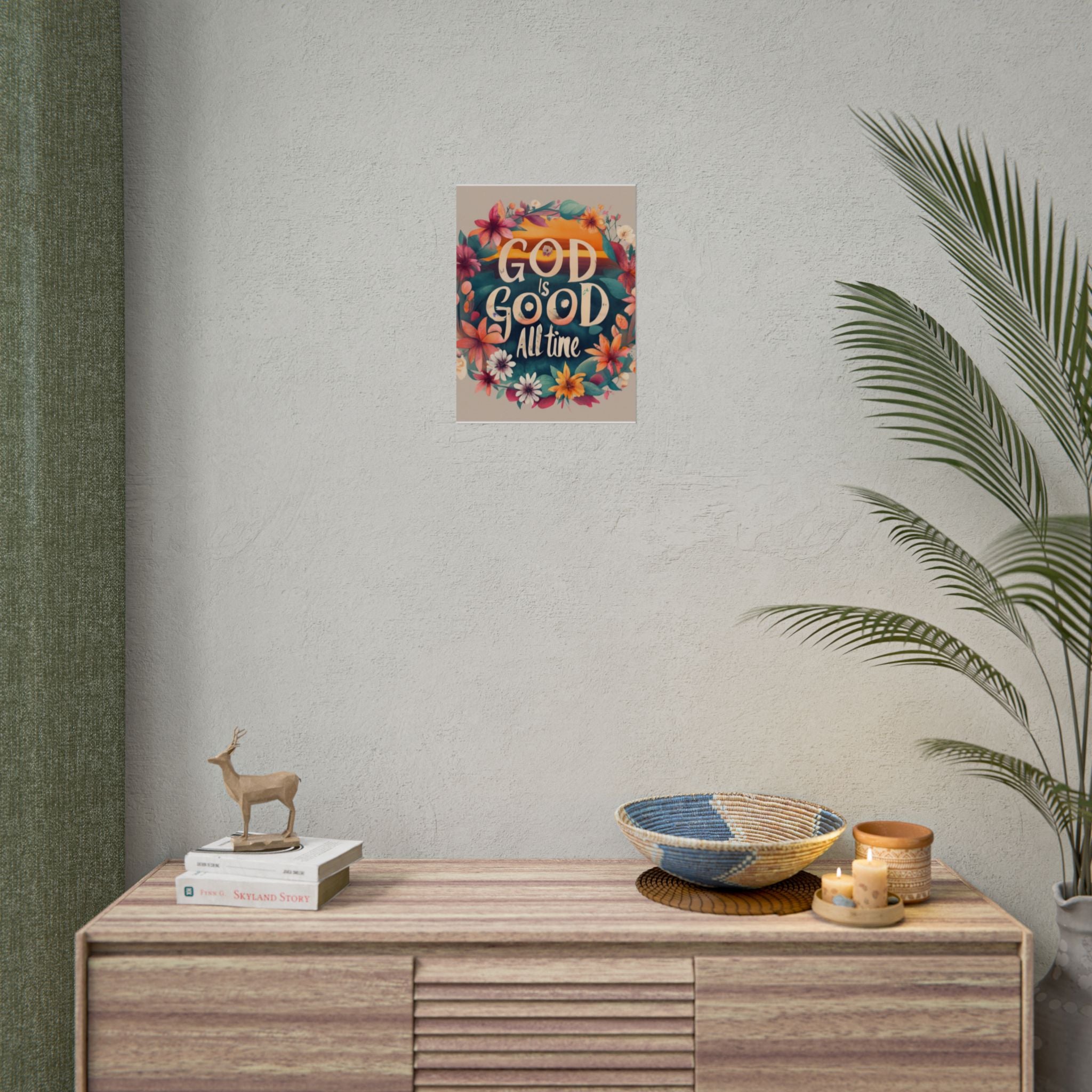 Rolled Poster — "God Is Good All the Time" Floral Faith Wall Art