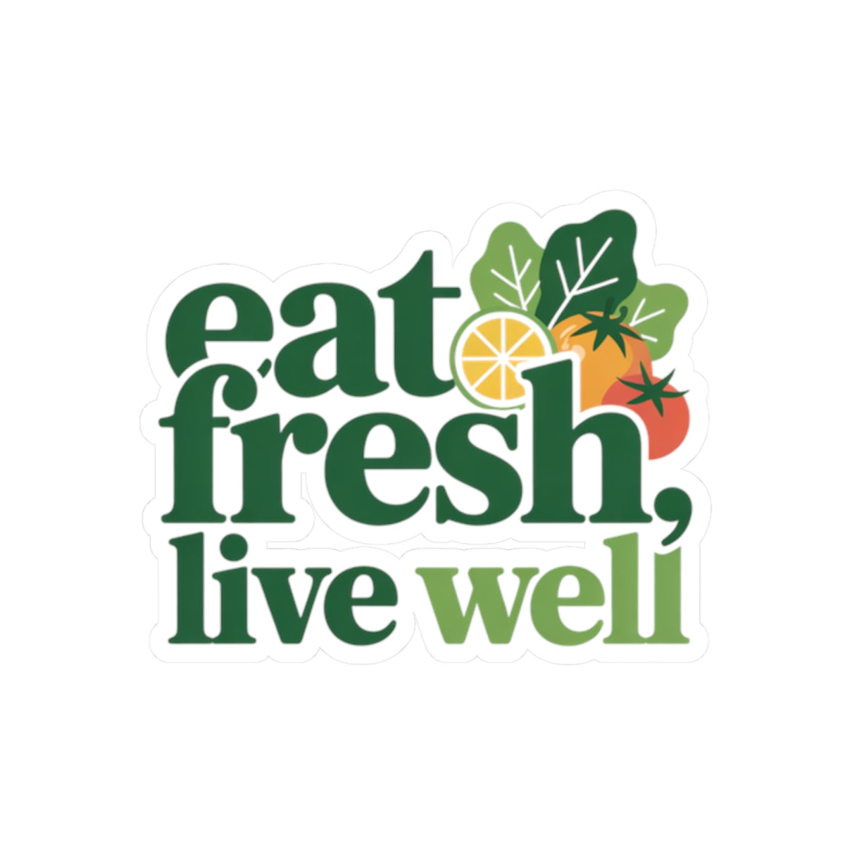 Eat Fresh Live Well Sticker — Healthy Lifestyle Kiss-Cut Vinyl Sticker