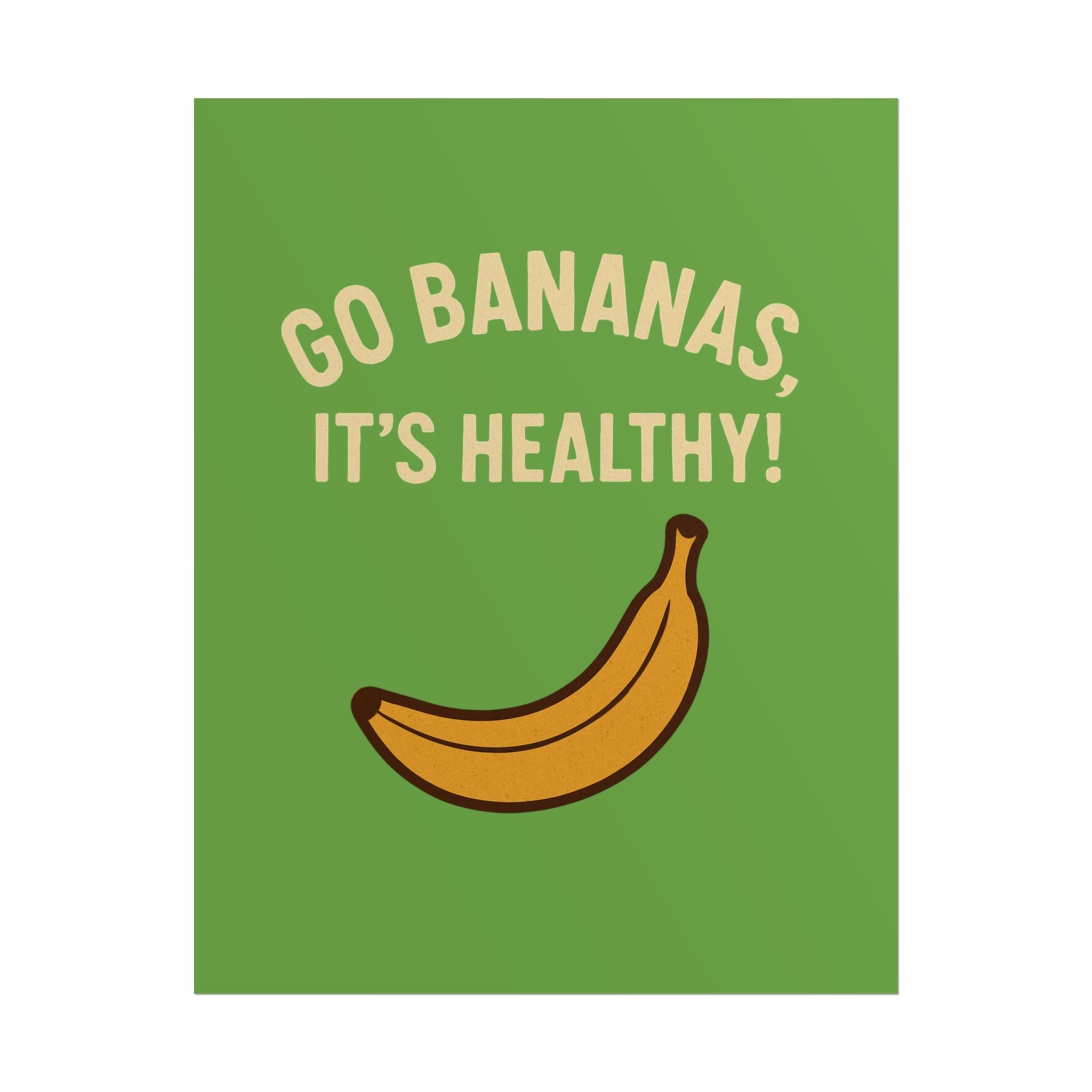 Rolled Poster — "Go Bananas, It’s Healthy!" Banana Kitchen Wall Art
