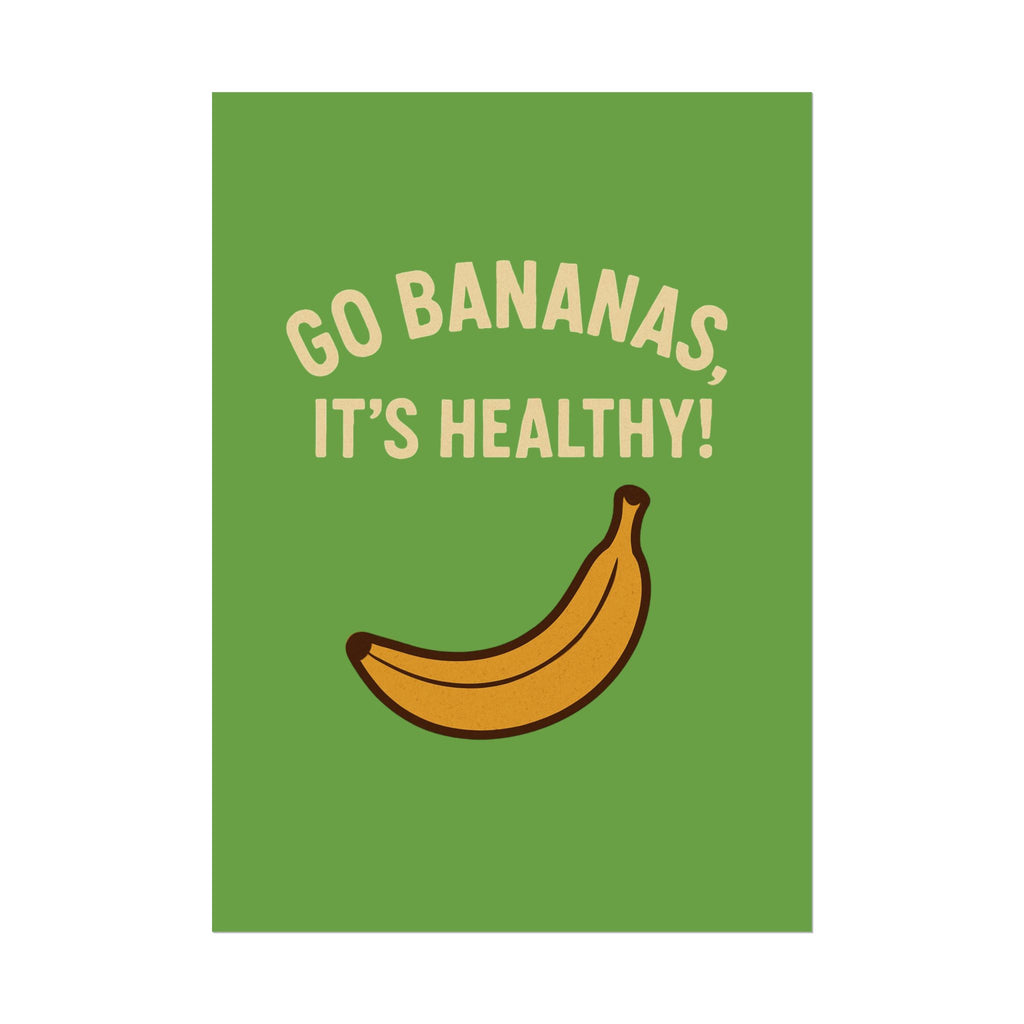 Rolled Poster — "Go Bananas, It’s Healthy!" Banana Kitchen Wall Art