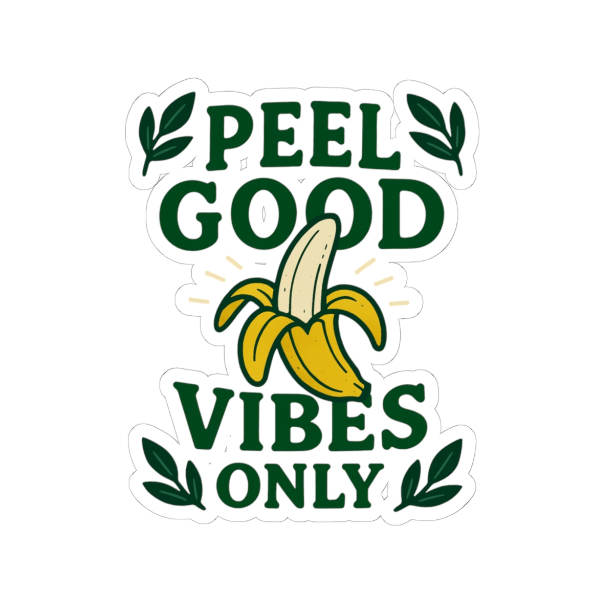 Peel Good Vibes Only Banana Kiss-Cut Stickers | Fun Laptop Decals, Positive Quote Stickers, Gift for College Students, Home Decor
