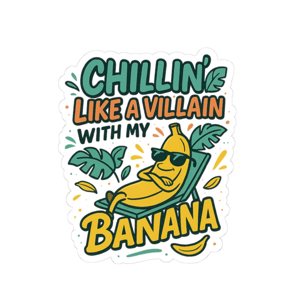 Chillin' Like A Villain Banana Sticker