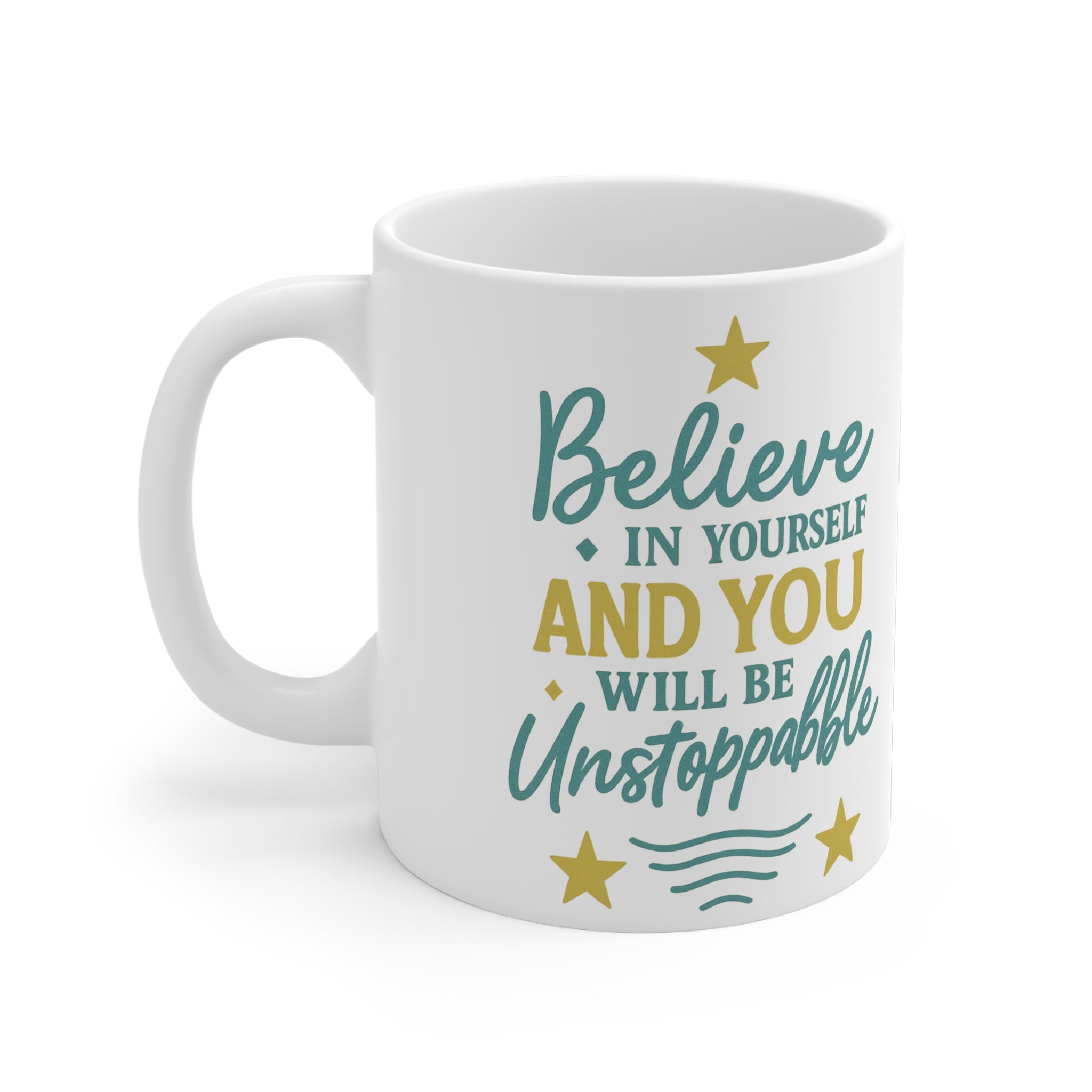 Believe in Yourself Ceramic Mug — Inspirational Motivational Coffee Cup (11oz)