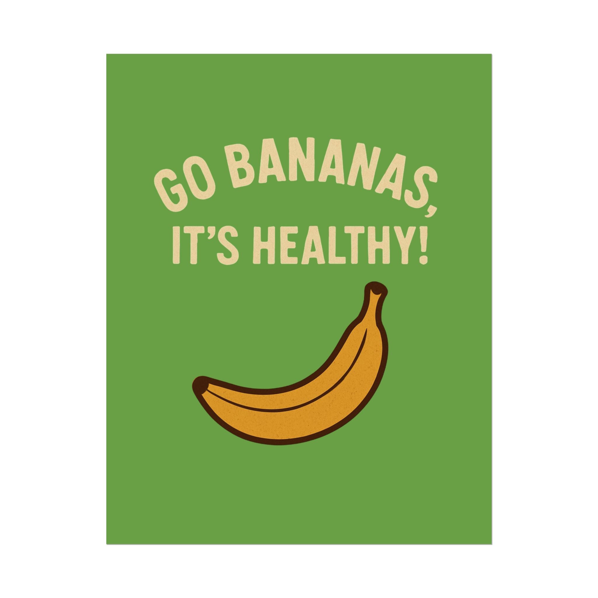 Rolled Poster — "Go Bananas, It’s Healthy!" Banana Kitchen Wall Art
