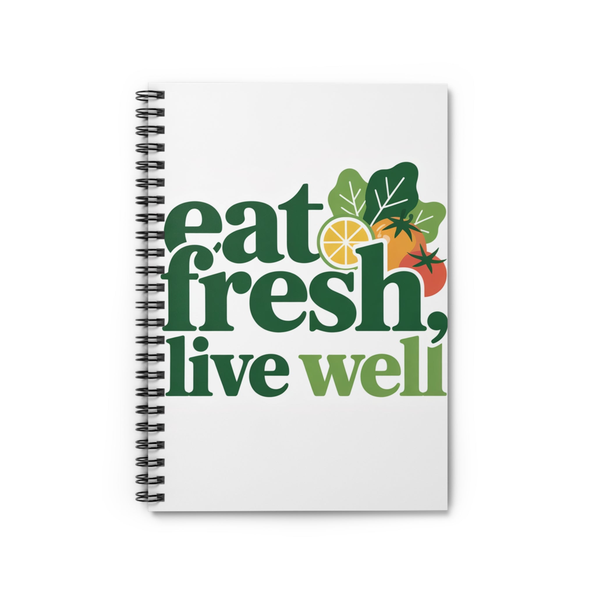 Eat Fresh, Live Well Spiral Notebook — Healthy Living Journal