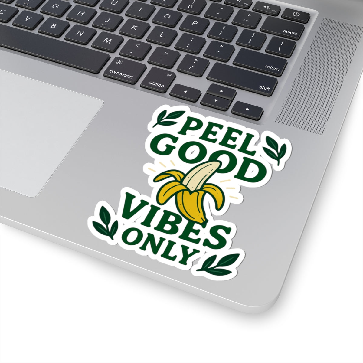 Peel Good Vibes Only Banana Kiss-Cut Stickers | Fun Laptop Decals, Positive Quote Stickers, Gift for College Students, Home Decor