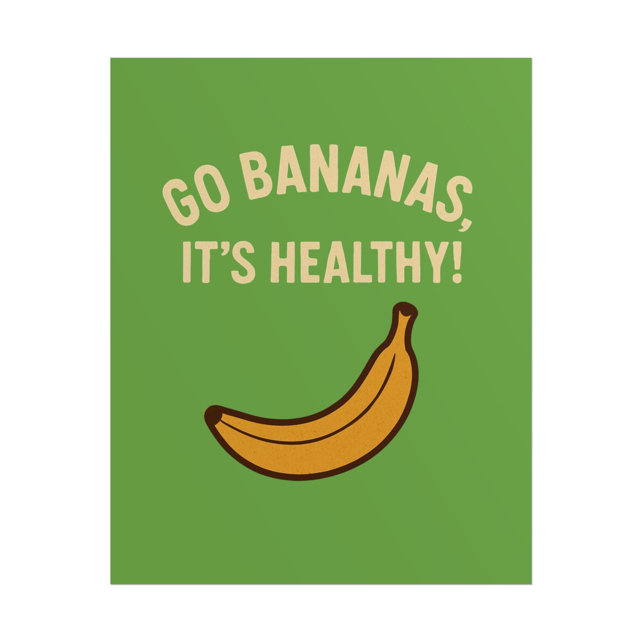 Rolled Poster — "Go Bananas, It’s Healthy!" Banana Kitchen Wall Art