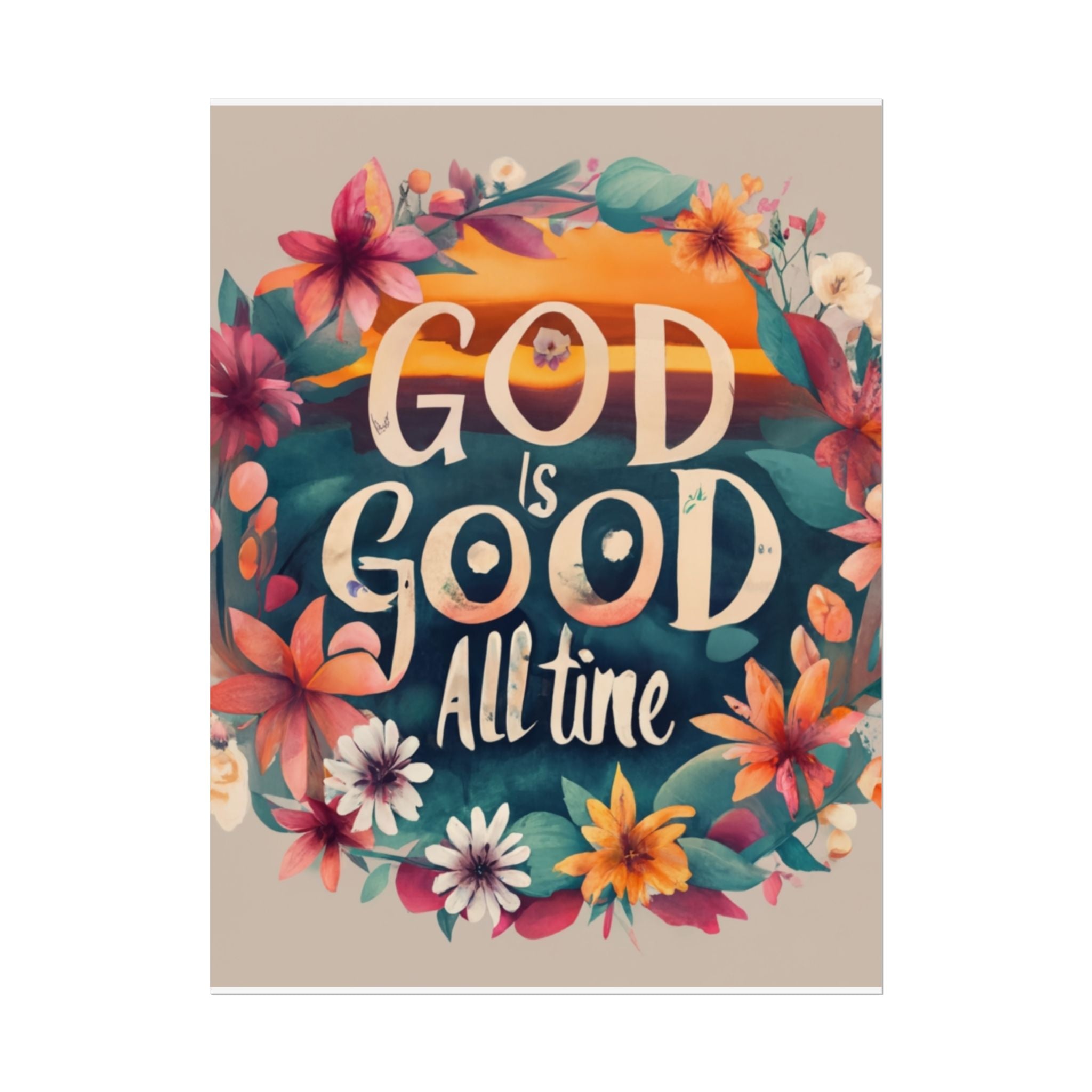 Rolled Poster — "God Is Good All the Time" Floral Faith Wall Art