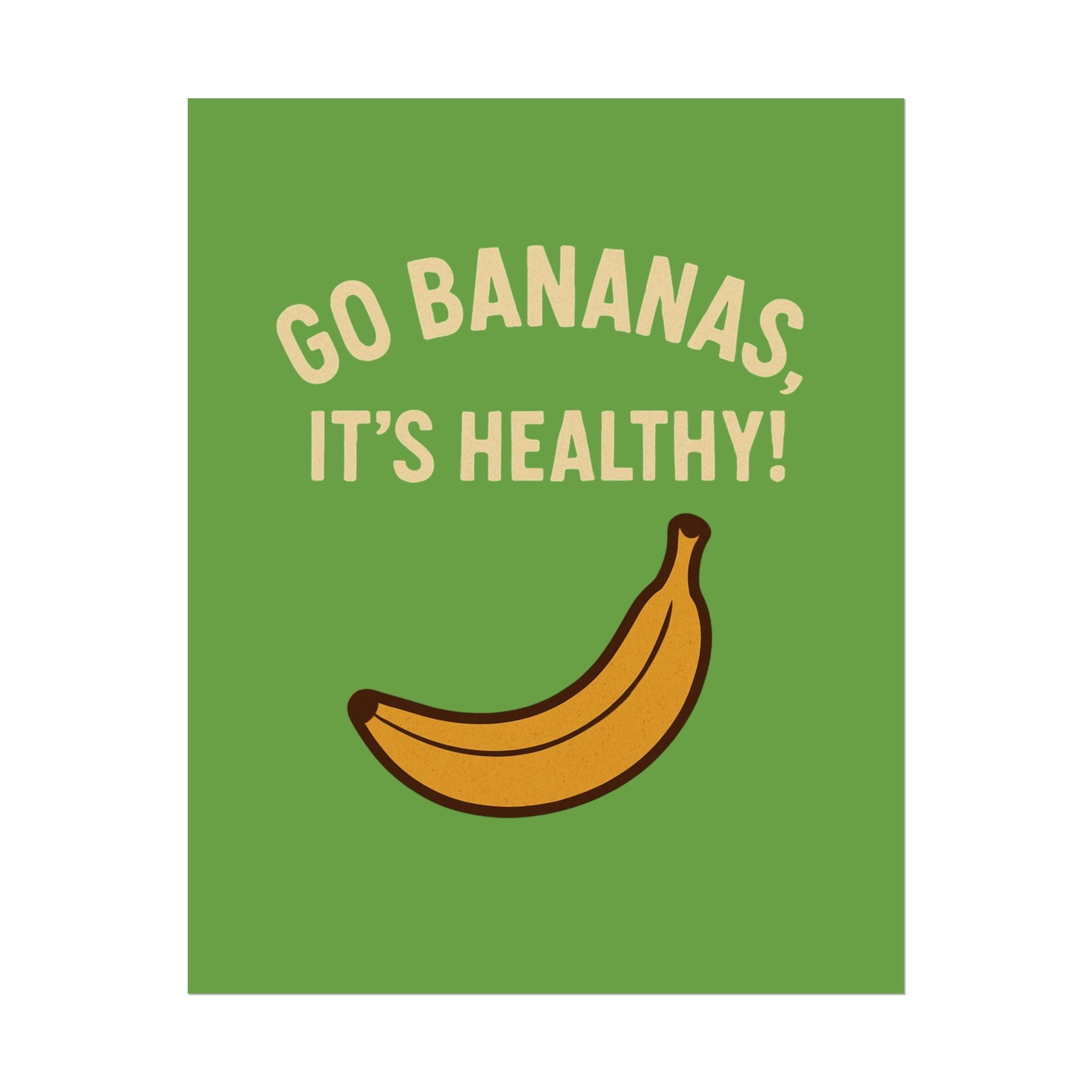 Rolled Poster — "Go Bananas, It’s Healthy!" Banana Kitchen Wall Art