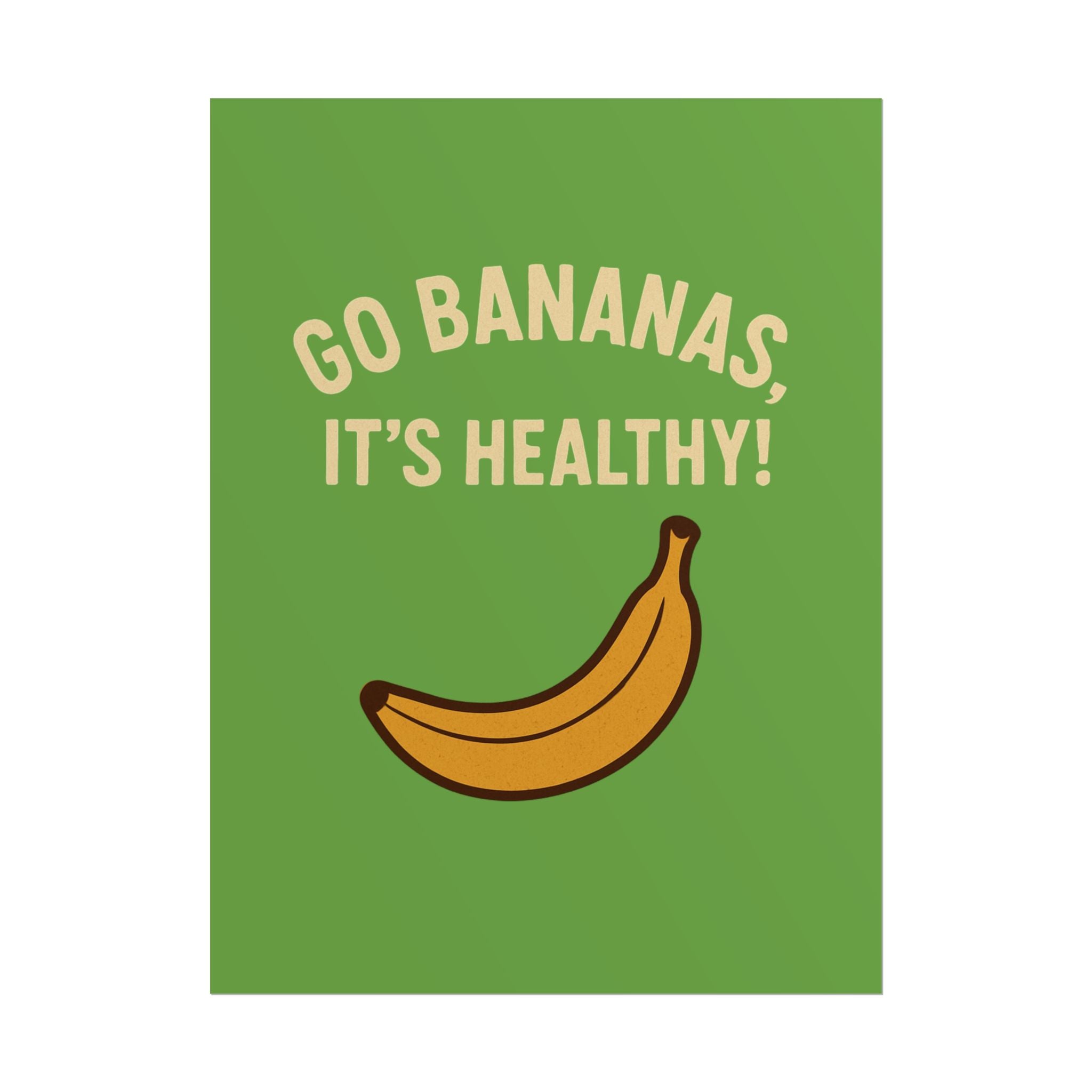 Rolled Poster — "Go Bananas, It’s Healthy!" Banana Kitchen Wall Art