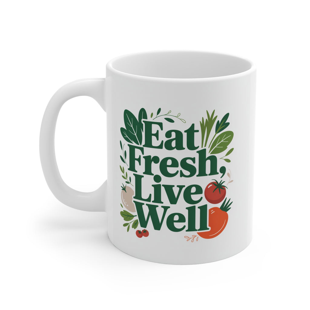 Eat Fresh Live Well Mug — Healthy Living Coffee Cup (11 oz)