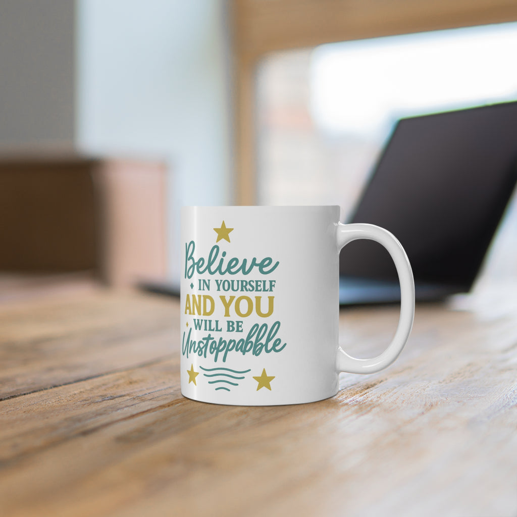 Believe in Yourself Ceramic Mug — Inspirational Motivational Coffee Cup (11oz)