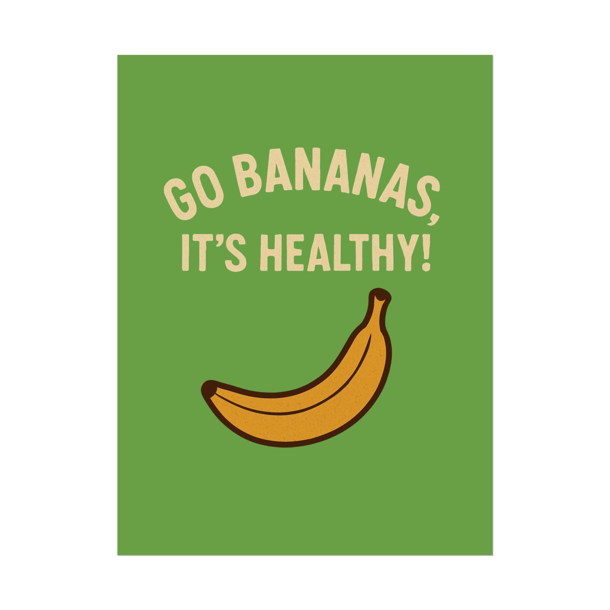 Rolled Poster — "Go Bananas, It’s Healthy!" Banana Kitchen Wall Art